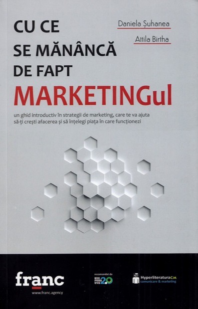 Coperta cărții „Cu ce se mănâncă de fapt marketingul”, de Daniela Șuhanea și Attila Birtha